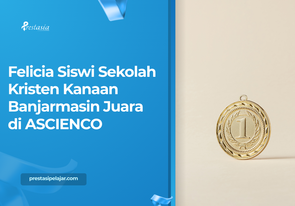 Felicia Siswi Sekolah Kristen Kanaan Banjarmasin Juara di ASCIENCO
