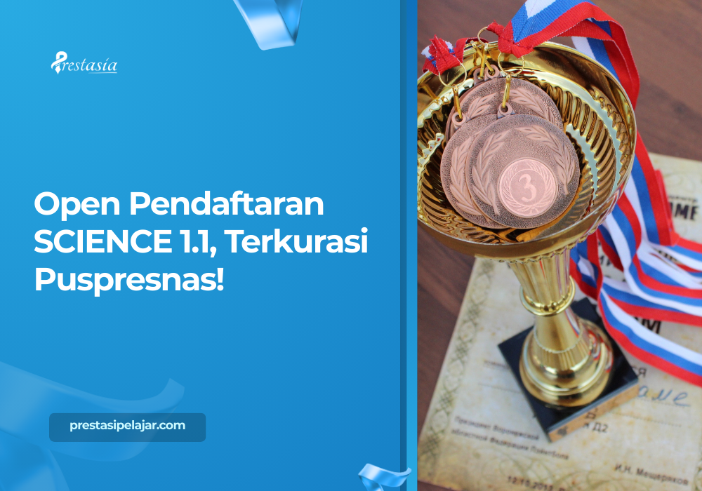 Open Pendaftaran SCIENCE 1.1, Terkurasi Puspresnas!