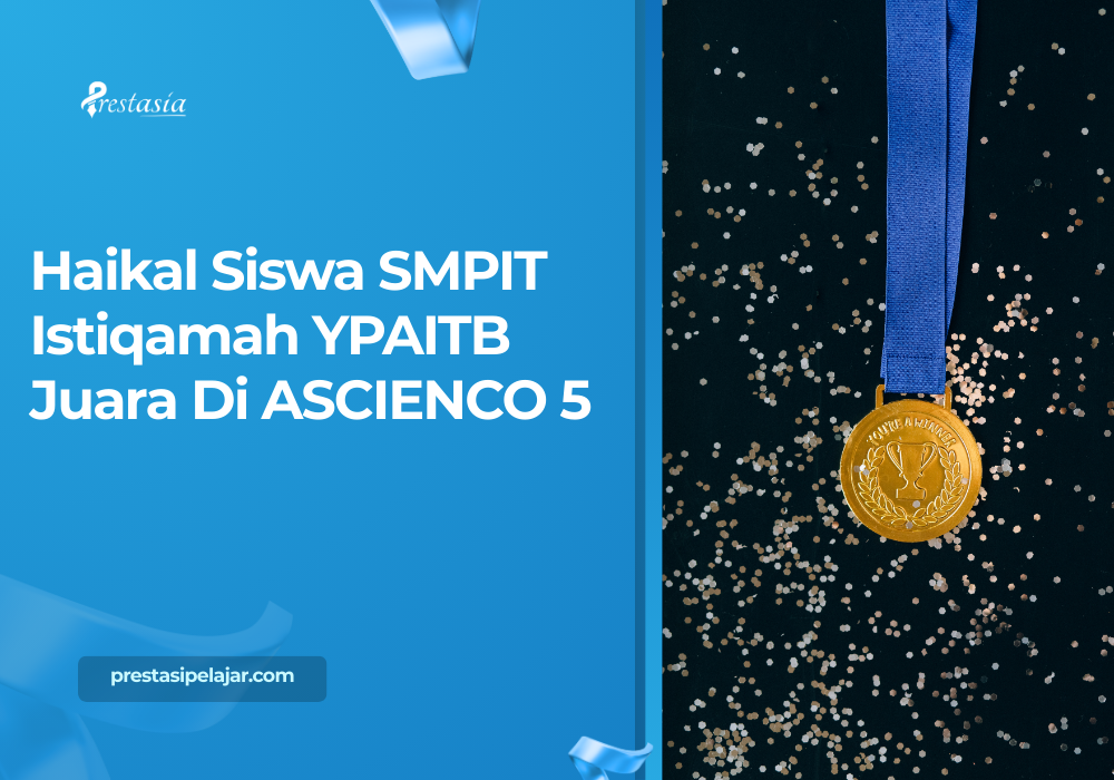 Haikal Siswa SMPIT Istiqamah YPAITB Juara Di ASCIENCO 5