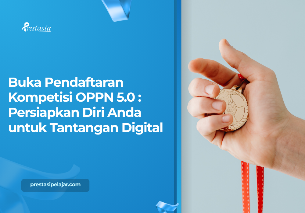 Buka Pendaftaran Kompetisi OPPN 5.0 : Persiapkan Diri Anda untuk Tantangan Digital