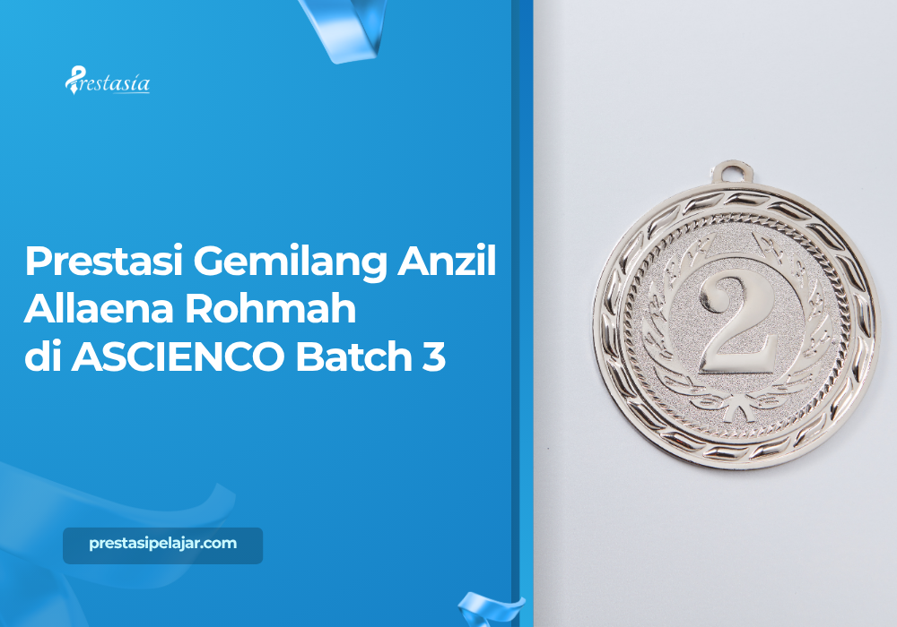 Prestasi Gemilang Anzil Allaena Rohmah di ASCIENCO Batch 3