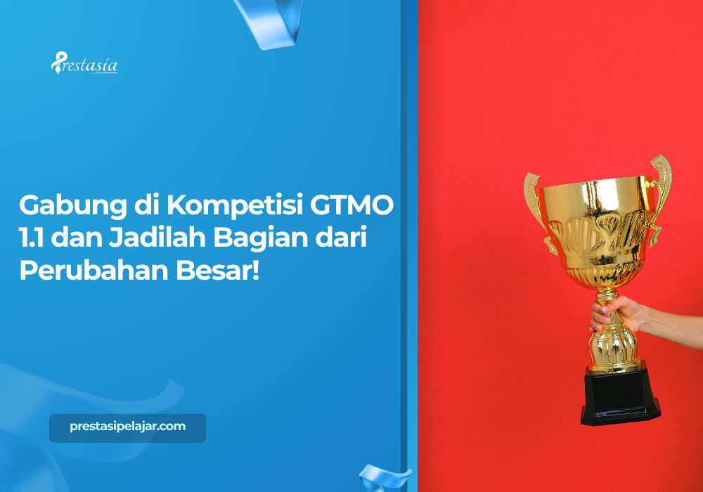 Gabung di Kompetisi GTMO 1.1 dan Jadilah Bagian dari Perubahan Besar!