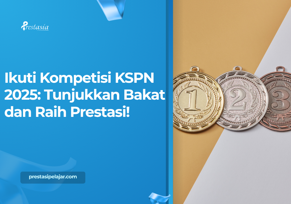 Ikuti Kompetisi KSPN 2025: Tunjukkan Bakat dan Raih Prestasi!