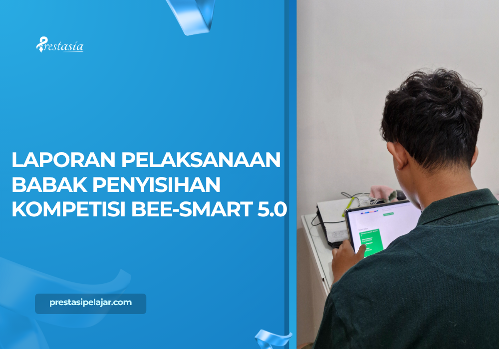 LAPORAN PELAKSANAAN BABAK PENYISIHAN KOMPETISI BEE-SMART 5.0