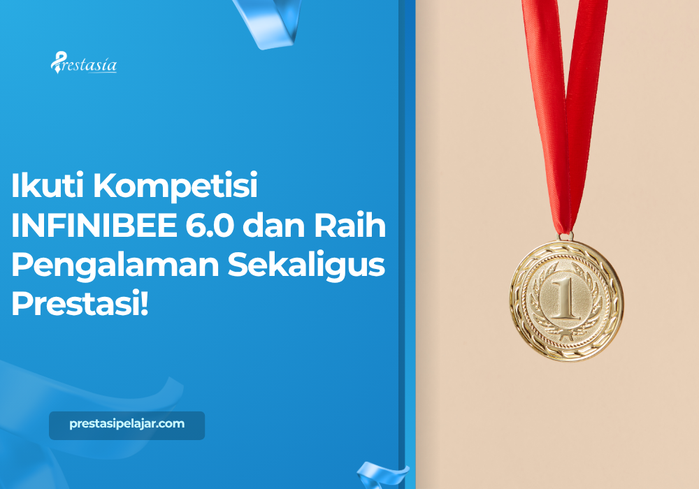 Ikuti Kompetisi INFINIBEE 6.0 dan Raih Pengalaman Sekaligus Prestasi!