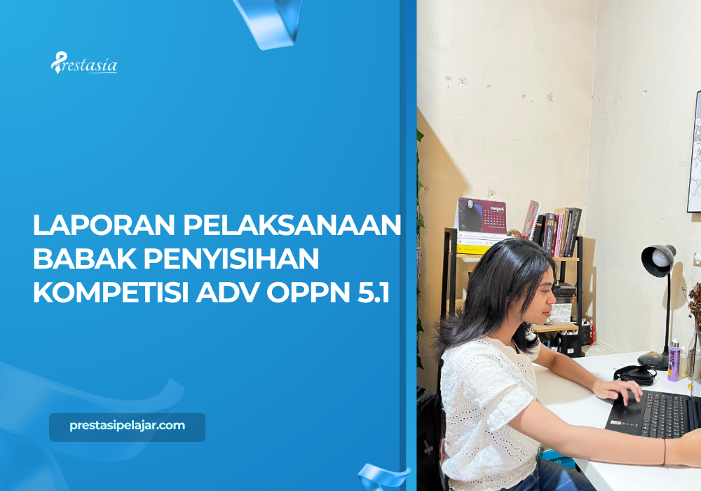 LAPORAN PELAKSANAAN BABAK PENYISIHAN KOMPETISI ADV OPPN 5.1