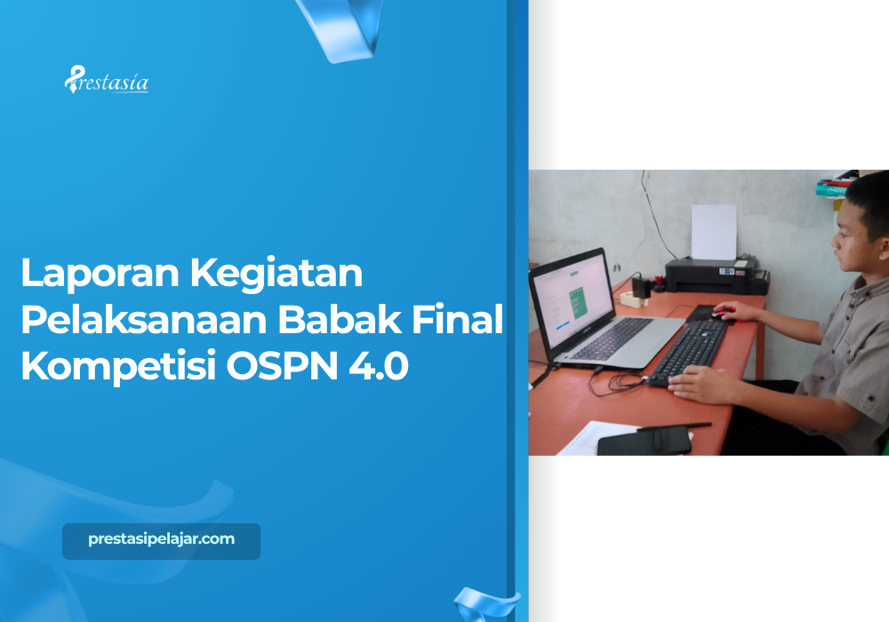 Laporan Kegiatan Pelaksanaan Babak Final Kompetisi OSPN 4.0