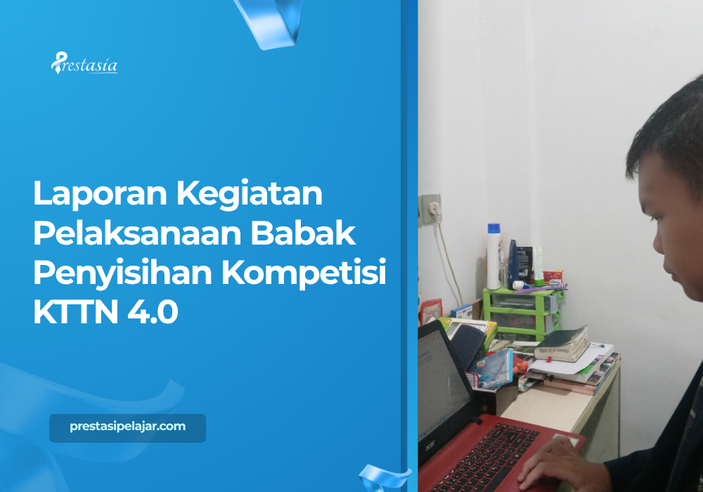 Laporan Kegiatan Pelaksanaan Babak Penyisihan Kompetisi KTTN 4.0