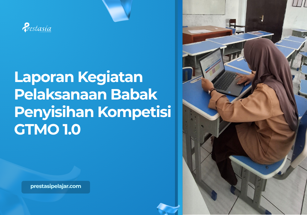 Laporan Kegiatan Pelaksanaan Babak Penyisihan Kompetisi GTMO 1.0