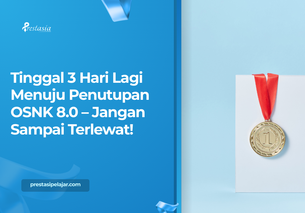 Tinggal 3 Hari Lagi Menuju Penutupan OSNK 8.0 – Jangan Sampai Terlewat!