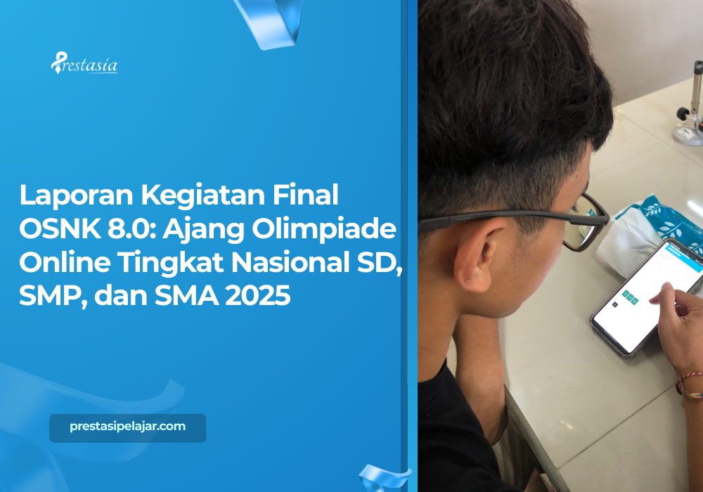 Laporan Kegiatan Final OSNK 8.0: Ajang Olimpiade Online Tingkat Nasional SD, SMP, dan SMA 2025