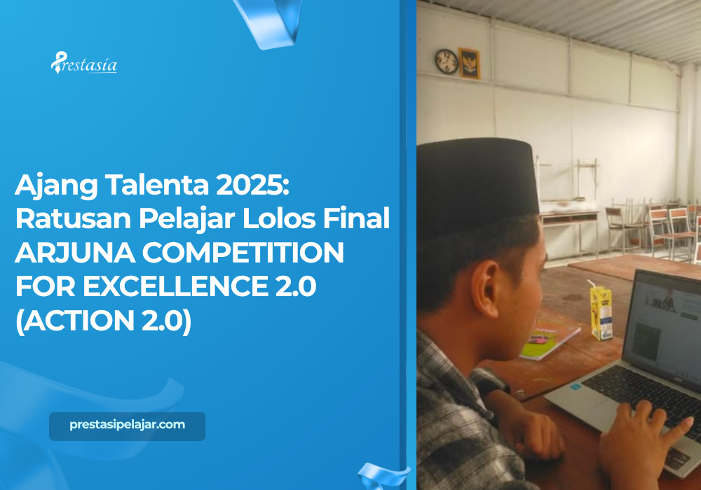 Ajang Talenta 2025: Ratusan Pelajar Lolos Final ARJUNA COMPETITION FOR EXCELLENCE 2.0 (ACTION 2.0)