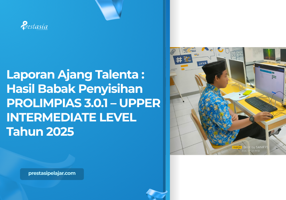 Laporan Ajang Talenta : Hasil Babak Penyisihan PROLIMPIAS 3.0.1 – UPPER INTERMEDIATE LEVEL Tahun 2025