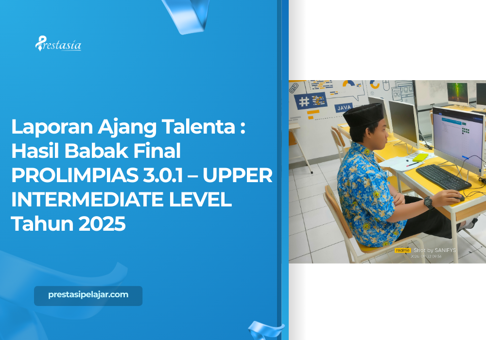 Laporan Ajang Talenta : Hasil Babak Final PROLIMPIAS 3.0.1- UPPER INTERMEDIATE LEVEL Tahun 2025