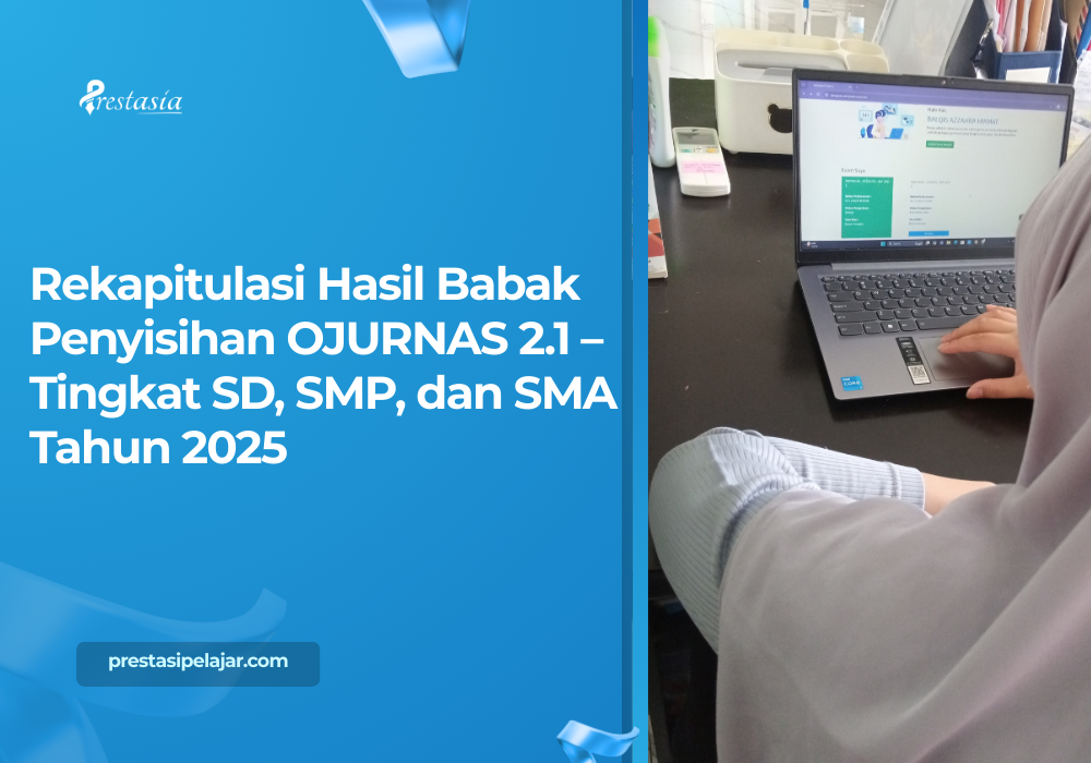 Rekapitulasi Hasil Babak Penyisihan OJURNAS 2.1 – Tingkat SD, SMP, dan SMA Tahun 2025