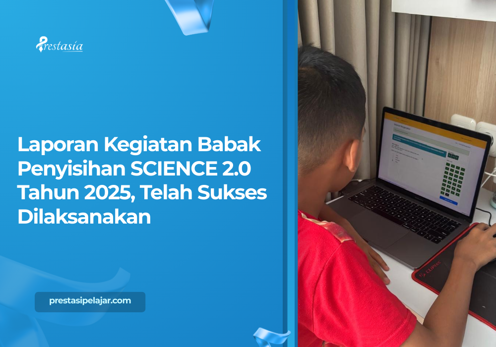 Laporan Kegiatan Babak Penyisihan SCIENCE 2.0 Tahun 2025, Telah Sukses Dilaksanakan
