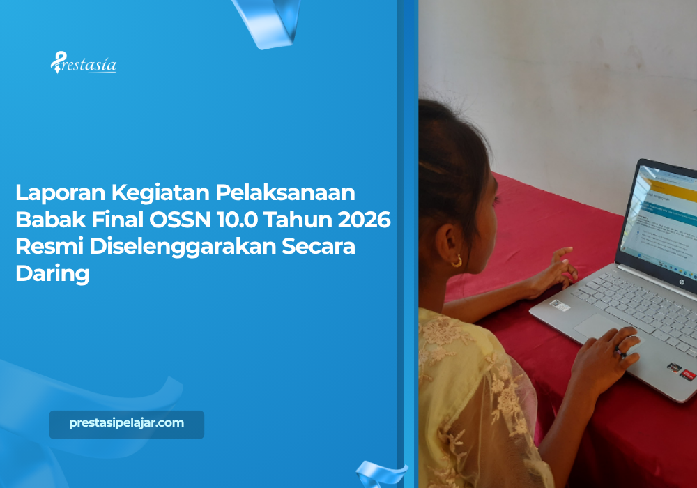 Laporan Kegiatan Pelaksanaan Babak Final OSSN 10.0 Tahun 2026 Resmi Diselenggarakan Secara Daring